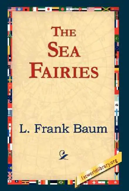 Buy The Sea Fairies (English, L. Frank Baum | 1stworld Library) Online at Best Price - BookBajar