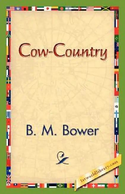 Buy Cow-Country (English, B. M. Bower | 1stworld Library) Online at Best Price - BookBajar