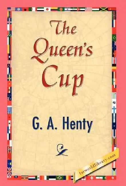 Buy The Queen's Cup (English, G. a. Henty | 1stworld Library) Online at Best Price - BookBajar