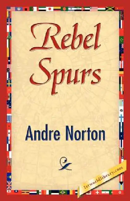Buy Rebel Spurs (English, Andre Norton | Andre Norton | 1stworld Library) Online at Best Price - BookBajar