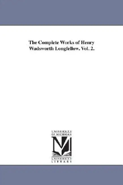 Buy The Complete Works of Henry Wadsworth Longfellow. Vol. 2. (English, Henry Wadsworth Longfellow) Online at Best Price - BookBajar