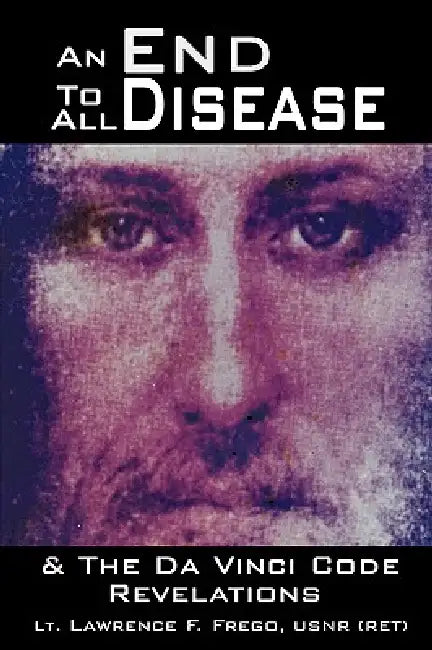 Buy An End To All Disease (English, Lt Lawrence F. Frego Usnr (Ret)) Online at Best Price - BookBajar