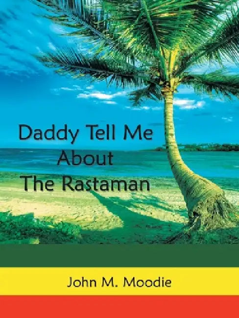 Buy Daddy Tell Me About the Rastaman (English, John M. Moodie) Online at Best Price - BookBajar