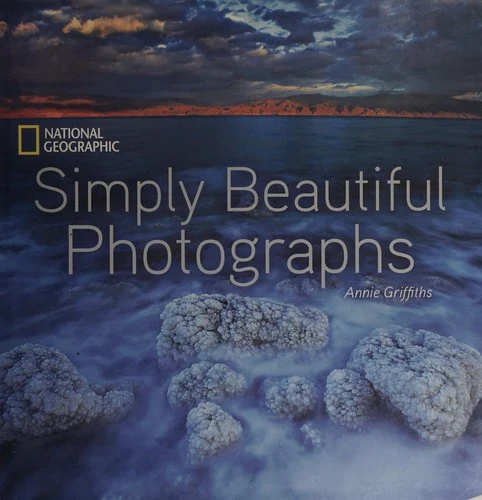 Buy National Geographic Simply Beautiful Photographs (English, Annie Griffiths) Online at Best Price - BookBajar