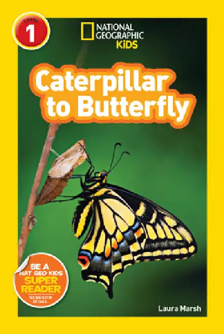 Buy Caterpillar to Butterfly (National Geographic Kids Readers, Level 1) (English, Laura Marsh | National Geographic Kids) Online at Best Price - BookBajar