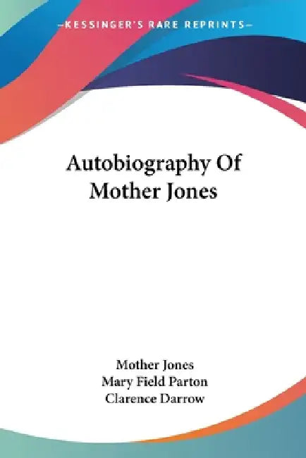 Buy Autobiography Of Mother Jones (English, Mother Jones | Mary Field Parton | Clarence Darrow) Online at Best Price - BookBajar