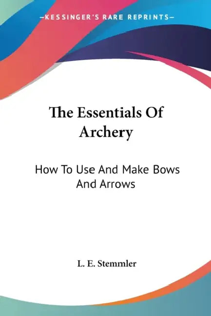 Buy The Essentials Of Archery (English, L. E. Stemmler) Online at Best Price - BookBajar