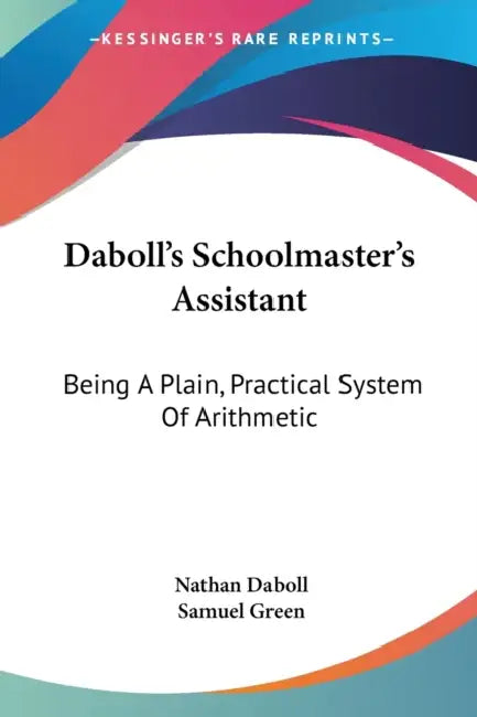 Buy Daboll's Schoolmaster's Assistant (English, Nathan Daboll | Samuel Green) Online at Best Price - BookBajar