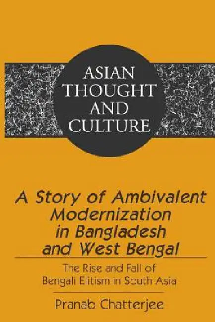 Buy A Story of Ambivalent Modernization in Bangladesh and West Bengal (English, Sandra a. Wawrytko | Pranab Chatterjee) Online at Best Price - BookBajar