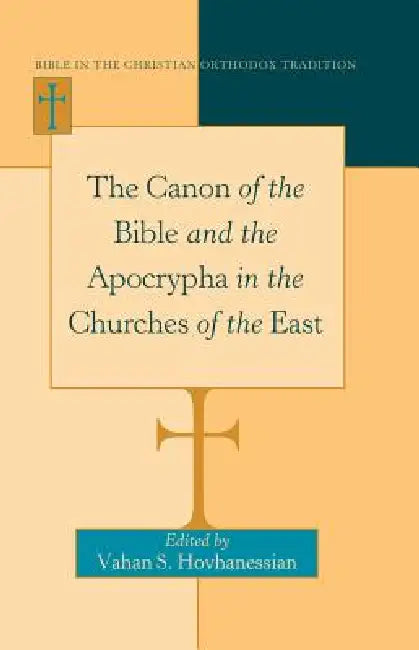 Buy The Canon of the Bible and the Apocrypha in the Churches of the East (English, Vahan Hovhanessian | Vahan Hovhanessian) Online at Best Price - BookBajar