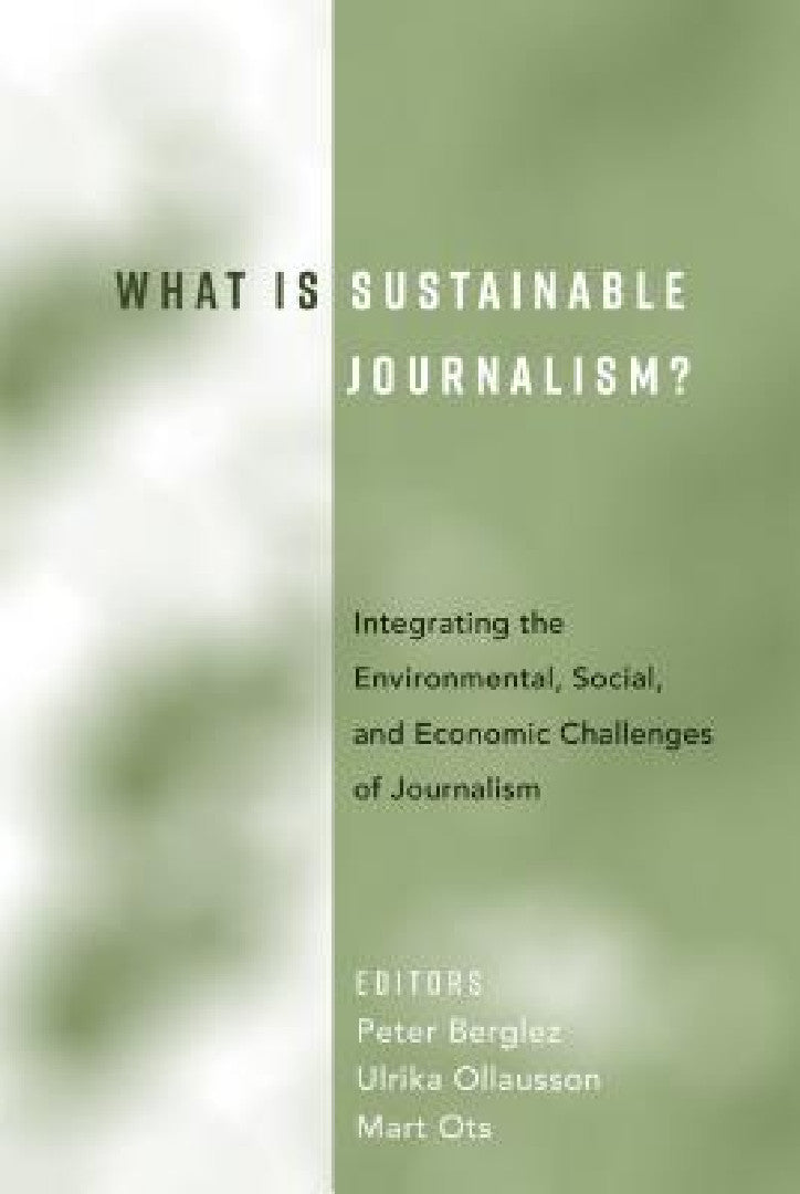 Buy What Is Sustainable Journalism? (English, Peter Berglez | Ulrika Olausson | Mart Ots) Online at Best Price - BookBajar