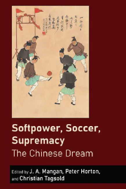 Buy Softpower, Soccer, Supremacy (English, J. a. Mangan | Peter Horton | Christian Tagsold) Online at Best Price - BookBajar