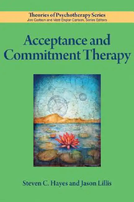 Buy Acceptance and Commitment Therapy (English, Steven C. Hayes | Jason Lillis) Online at Best Price - BookBajar