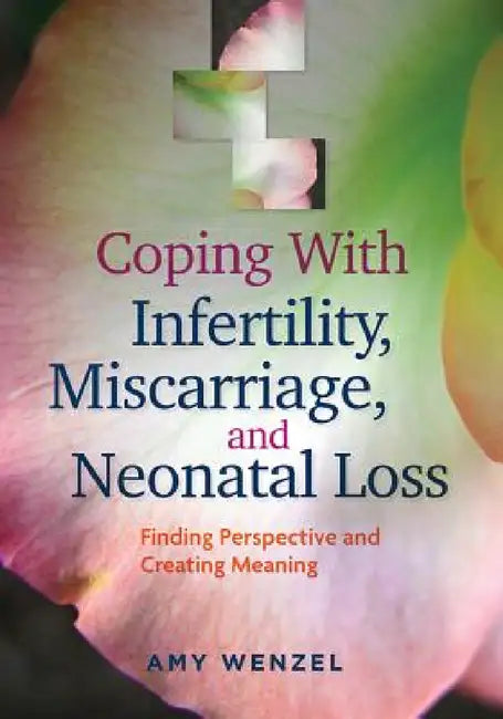 Buy Coping with Infertility, Miscarriage, and Neonatal Loss (English, Amy Wenzel) Online at Best Price - BookBajar