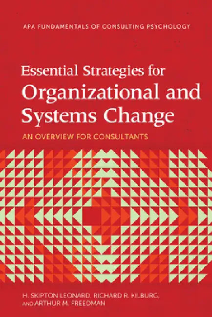 Buy Essential Strategies for Organizational and Systems Change (English, H. Skipton Leonard | Richard R. Kilburg | Arthur M. Freedman) Online at Best Price - BookBajar
