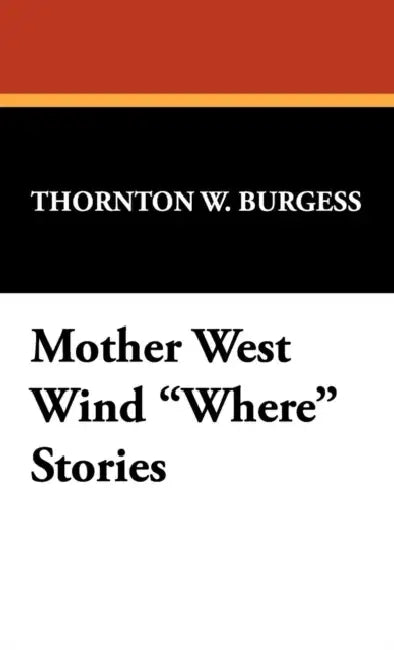 Buy Mother West Wind Where Stories (English, Thornton W. Burgess) Online at Best Price - BookBajar