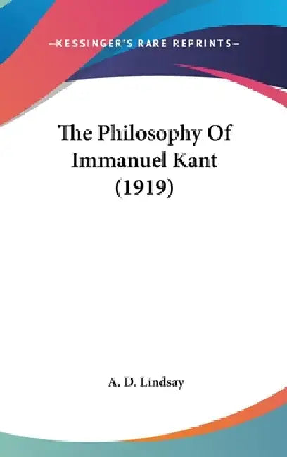 Buy The Philosophy Of Immanuel Kant (1919) (English, A. D. Lindsay) Online at Best Price - BookBajar