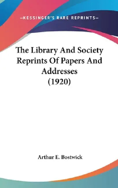 Buy The Library And Society Reprints Of Papers And Addresses (1920) (English, Arthur E. Bostwick) Online at Best Price - BookBajar