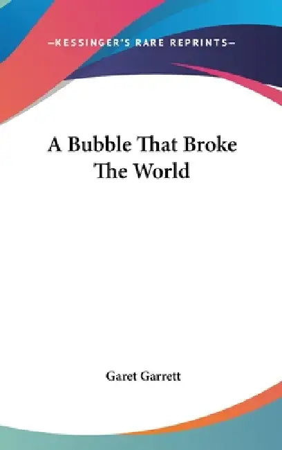 Buy A Bubble That Broke The World (English, Garet Garrett) Online at Best Price - BookBajar