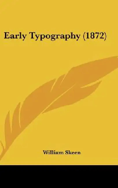 Buy Early Typography (1872) (English, William Skeen) Online at Best Price - BookBajar