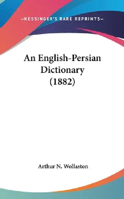 Buy An English-Persian Dictionary (1882) (English, Arthur N. Wollaston) Online at Best Price - BookBajar