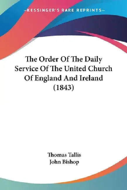 Buy The Order Of The Daily Service Of The United Church Of England And Ireland (1843) (English, Thomas Tallis | John Bishop) Online at Best Price - BookBajar