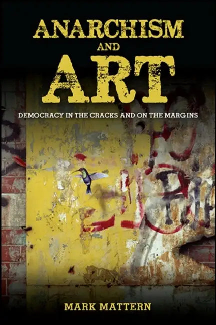 Buy Anarchism and Art (English, Mark Mattern) Online at Best Price - BookBajar