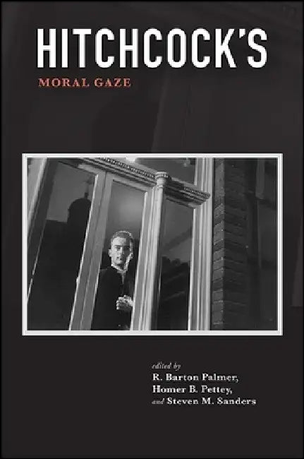 Buy Hitchcock's Moral Gaze (English, R. Barton Palmer | Homer B. Pettey | Steven M. Sanders) Online at Best Price - BookBajar