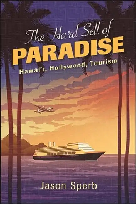 Buy The Hard Sell of Paradise (English, Jason Sperb) Online at Best Price - BookBajar