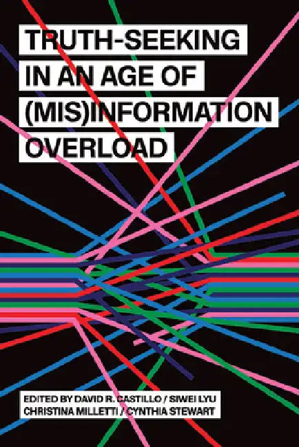 Buy Truth-Seeking in an Age of (Mis)Information Overload (English, David R. Castillo | Siwei Lyu | Christina Milletti) Online at Best Price - BookBajar