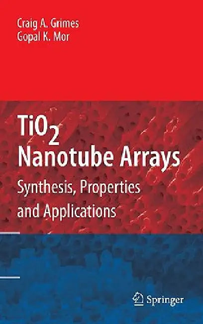 Buy Tio2 Nanotube Arrays (English, Craig A. Grimes | Gopal K. Mor) Online at Best Price - BookBajar
