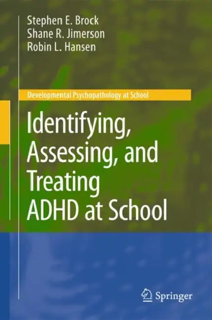 Buy Identifying, Assessing, and Treating ADHD at School (English, Stephen E. Brock | Shane R. Jimerson | Robin L. Hansen) Online at Best Price - BookBajar