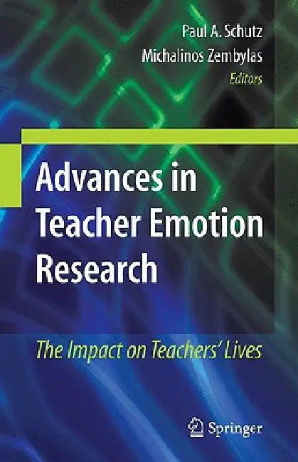 Buy Advances in Teacher Emotion Research (English, Paul A. Schutz | Michalinos Zembylas) Online at Best Price - BookBajar
