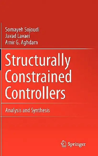 Buy Structurally Constrained Controllers (English, Somayeh Sojoudi | Javad Lavaei | Amir G. Aghdam) Online at Best Price - BookBajar