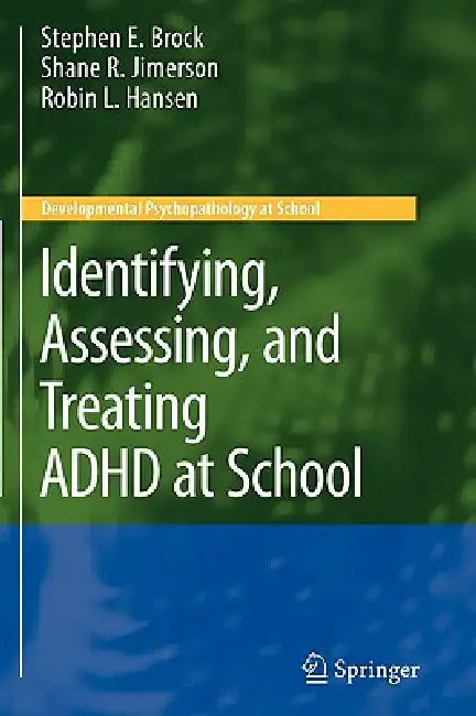 Buy Identifying, Assessing, and Treating ADHD at School (English, Stephen E. Brock | Shane R. Jimerson | Robin L. Hansen) Online at Best Price - BookBajar