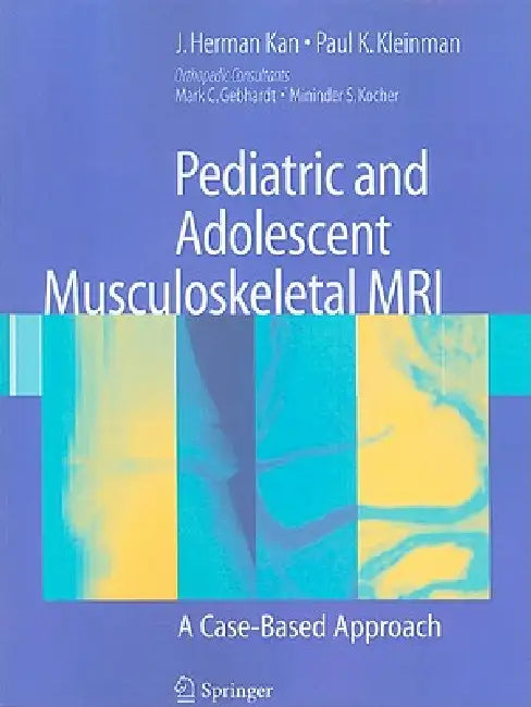 Buy Pediatric and Adolescent Musculoskeletal MRI (English, J. Herman Kan | Paul K. Kleinman) Online at Best Price - BookBajar