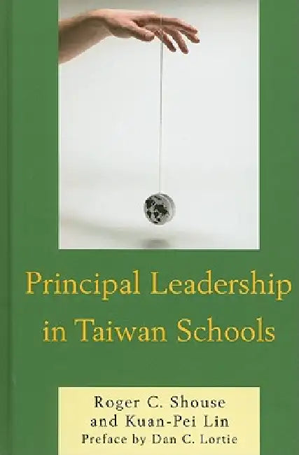 Buy Principal Leadership in Taiwan Schools (English, Roger C. Shouse | Kuan-Pei Lin) Online at Best Price - BookBajar