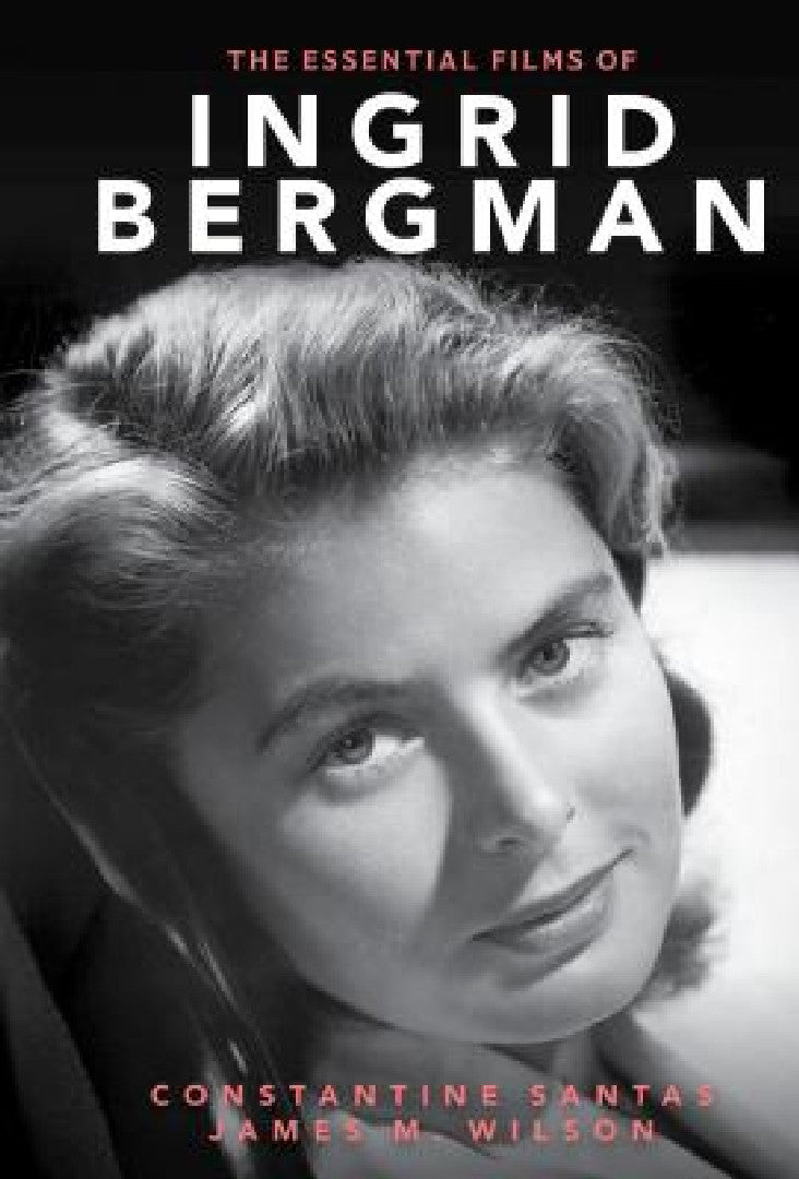 Buy Essential Films of Ingrid Bergman (English, Constantine Santas | James M. Wilson) Online at Best Price - BookBajar