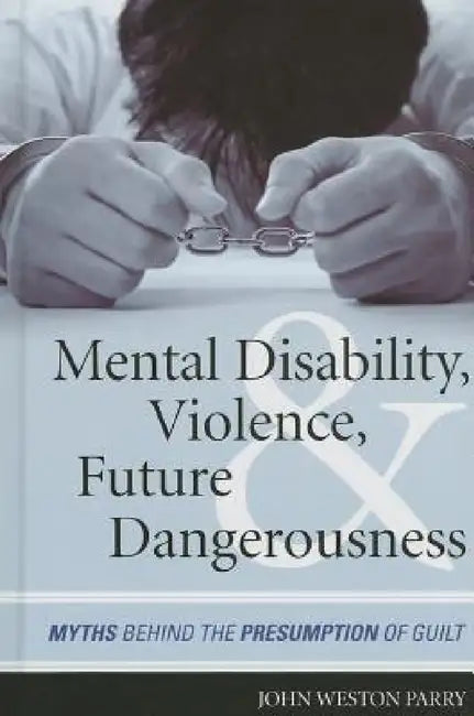 Buy Mental Disability, Violence, and Future Dangerousness (English, John Weston Parry) Online at Best Price - BookBajar