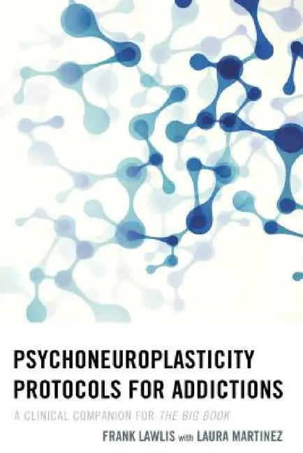 Buy Psychoneuroplasticity Protocols for Addictions (English, Frank Lawlis | Laura Martinez) Online at Best Price - BookBajar