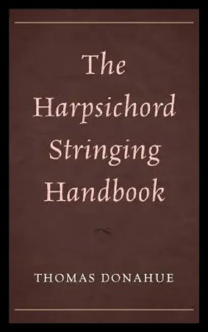 Buy Harpsichord Stringing Handbook (English, Thomas Donahue) Online at Best Price - BookBajar