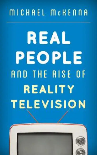 Buy Real People and the Rise of Reality Television (English, Michael McKenna) Online at Best Price - BookBajar