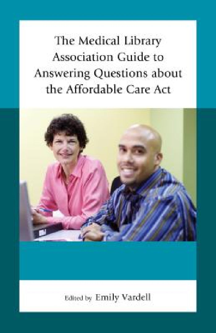 Buy Medical Library Association Guide to Answering Questions about the Affordable Care Act (English, Emily Vardell) Online at Best Price - BookBajar