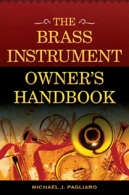 Buy Brass Instrument Owner's Handbook (English, Michael J. Pagliaro) Online at Best Price - BookBajar