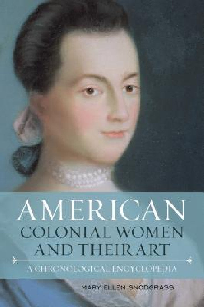 Buy American Colonial Women and Their Art (English, Mary Ellen Snodgrass) Online at Best Price - BookBajar