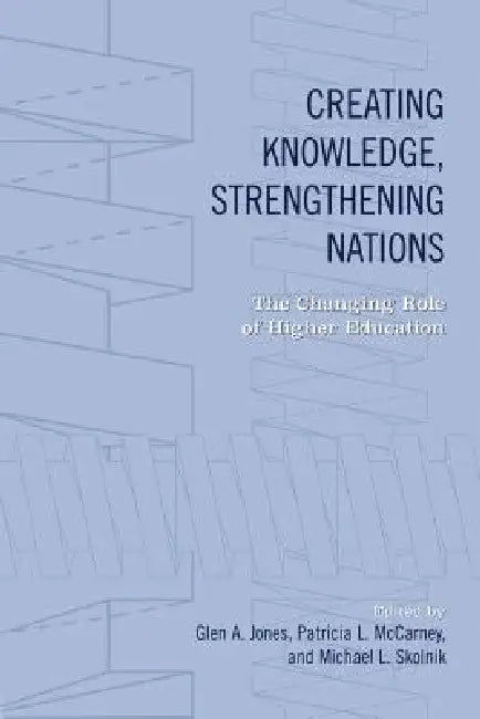 Buy Creating Knowledge, Strengthening Nations (English, Glen Jones | Patricia McCarney | Michael Skolnik) Online at Best Price - BookBajar