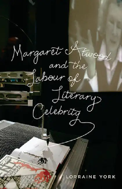 Buy Margaret Atwood and the Labour of Literary Celebrity (English, Lorraine York) Online at Best Price - BookBajar