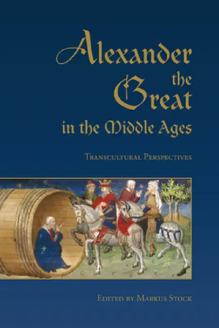 Buy Alexander the Great in the Middle Ages (English, Markus Stock) Online at Best Price - BookBajar