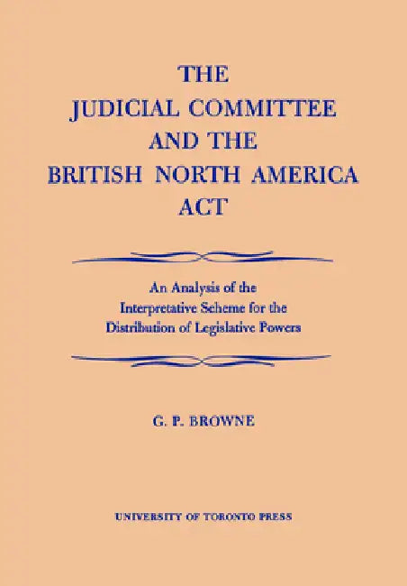 Buy The Judicial Committee and the British North America ACT (English, G. P. Browne) Online at Best Price - BookBajar