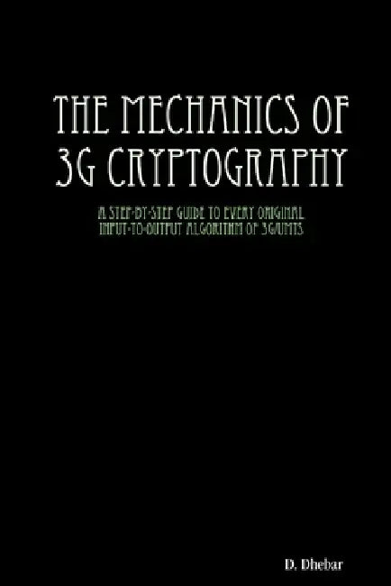 Buy The Mechanics of 3G Cryptography (English, D. Dhebar) Online at Best Price - BookBajar